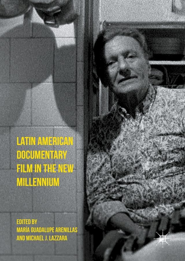  Latin American Documentary Film in the New Millennium(Kobo/電子書)