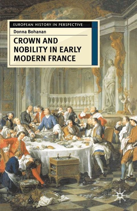 Crown and Nobility in Early Modern France(Kobo/電子書)