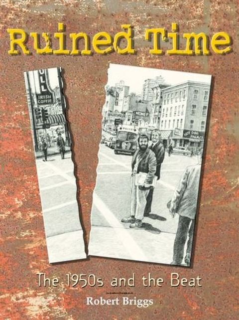 Ruined Time: The 1950s And The Beat(Kobo/電子書)