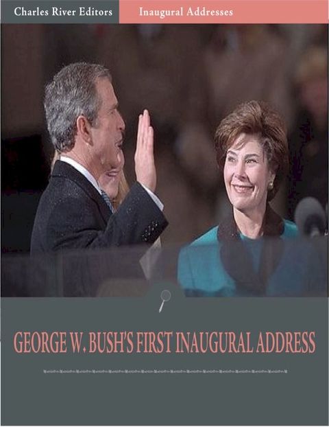 Inaugural Addresses: President George W. Bushs First Inaugural Address (Illustrated)(Kobo/電子書)