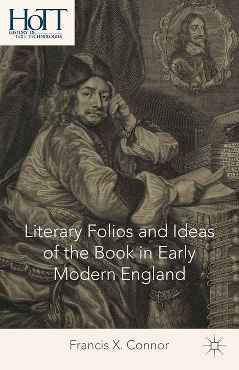 Literary Folios and Ideas of the Book in Early Modern England(Kobo/電子書)