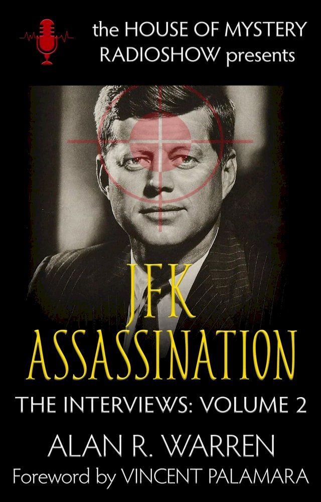  The JFK Assassination Interviews: House of Mystery Radio Presents(Kobo/電子書)