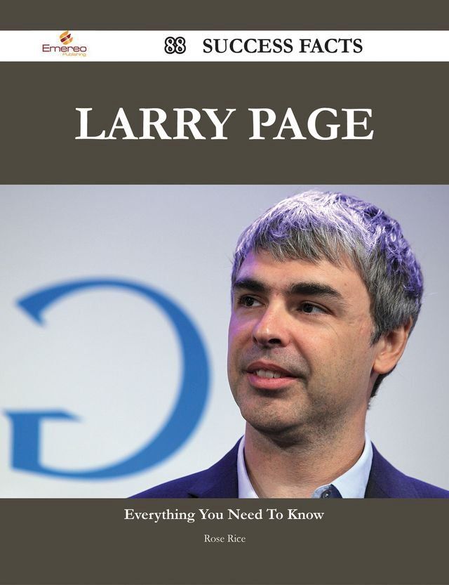  Larry Page 88 Success Facts - Everything you need to know about Larry Page(Kobo/電子書)