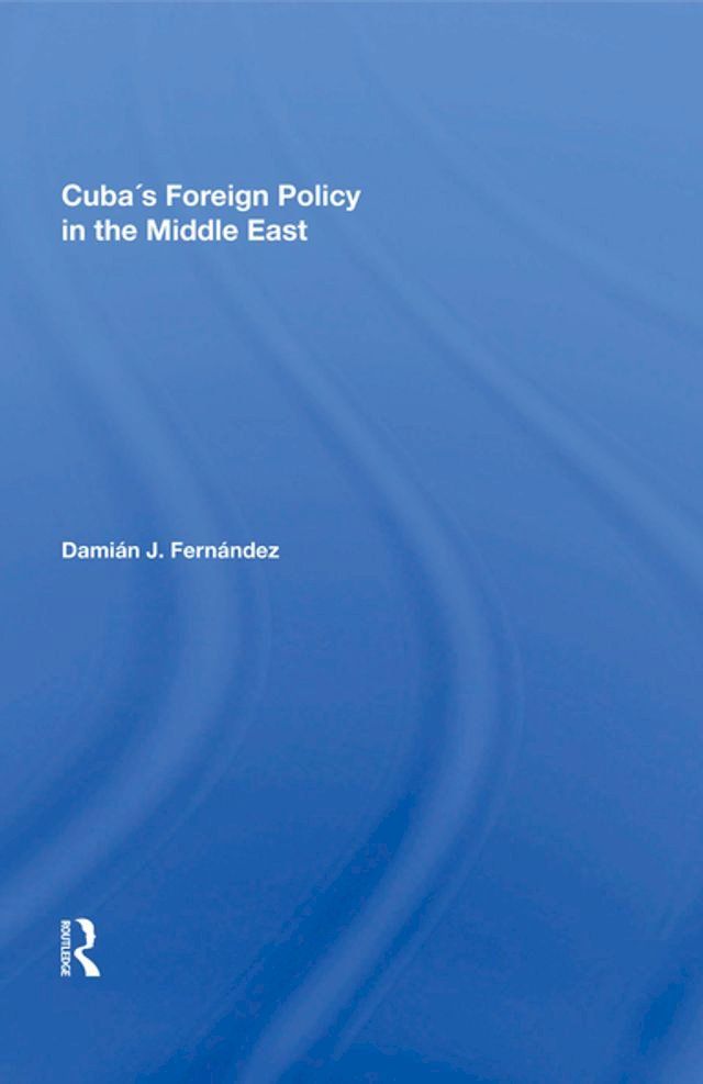  Cuba's Foreign Policy In The Middle East(Kobo/電子書)