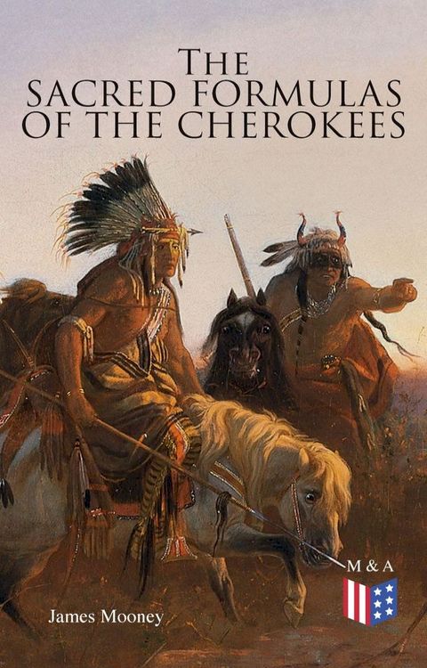 The Sacred Formulas of the Cherokees(Kobo/電子書)