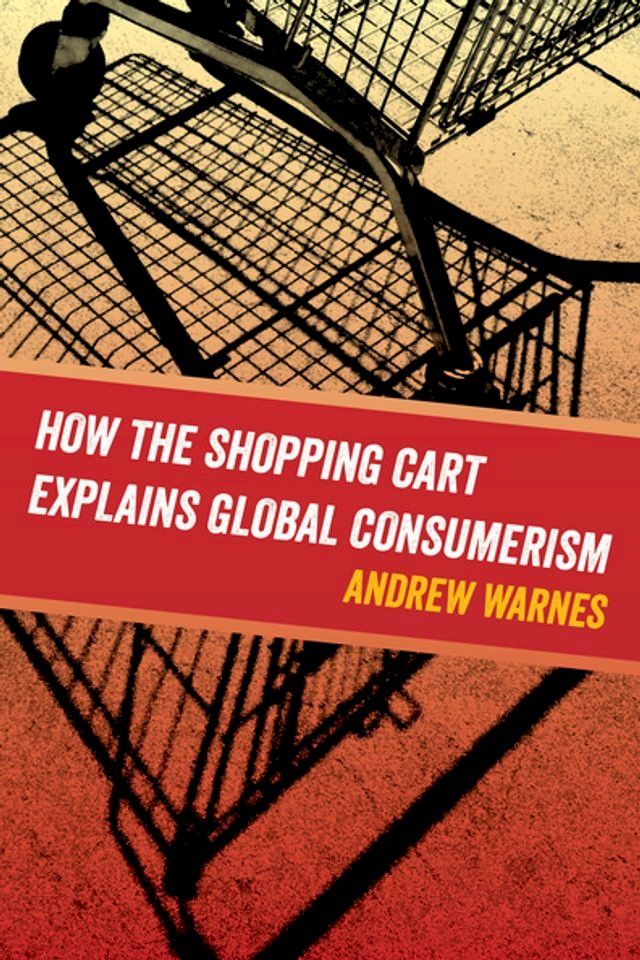  How the Shopping Cart Explains Global Consumerism(Kobo/電子書)