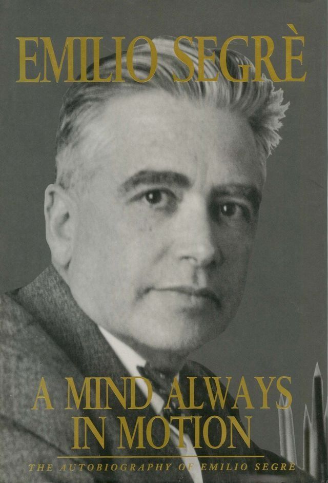  A Mind Always in Motion: The Autobiography of Emilio Segrè(Kobo/電子書)