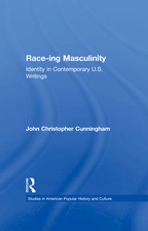 Race-ing Masculinity(Kobo/電子書)