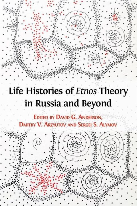 Life Histories of Etnos Theory in Russia and Beyond(Kobo/電子書)