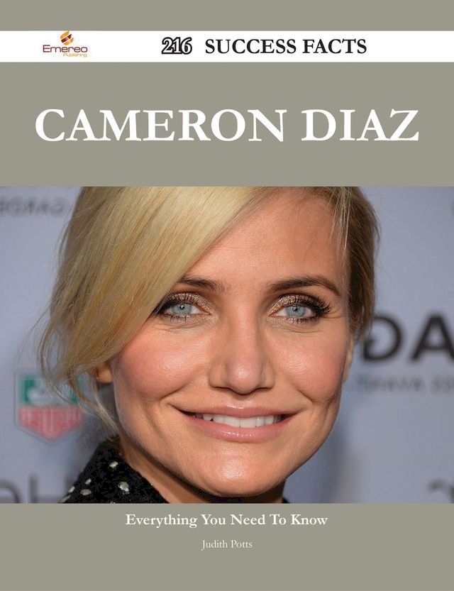  Cameron Diaz 216 Success Facts - Everything you need to know about Cameron Diaz(Kobo/電子書)