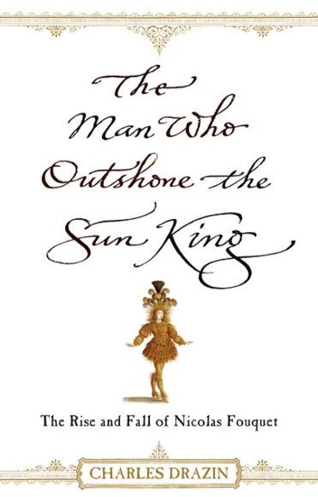  The Man Who Outshone The Sun King(Kobo/電子書)