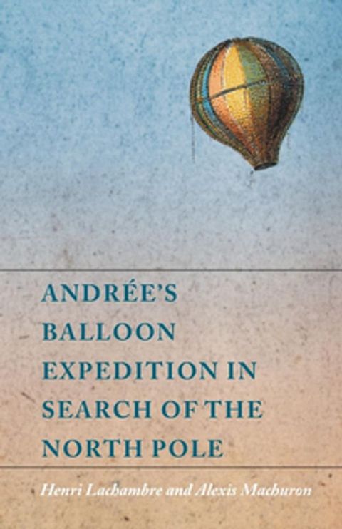 Andr&Atilde;e's Balloon Expedition in Search of the North Pole(Kobo/電子書)