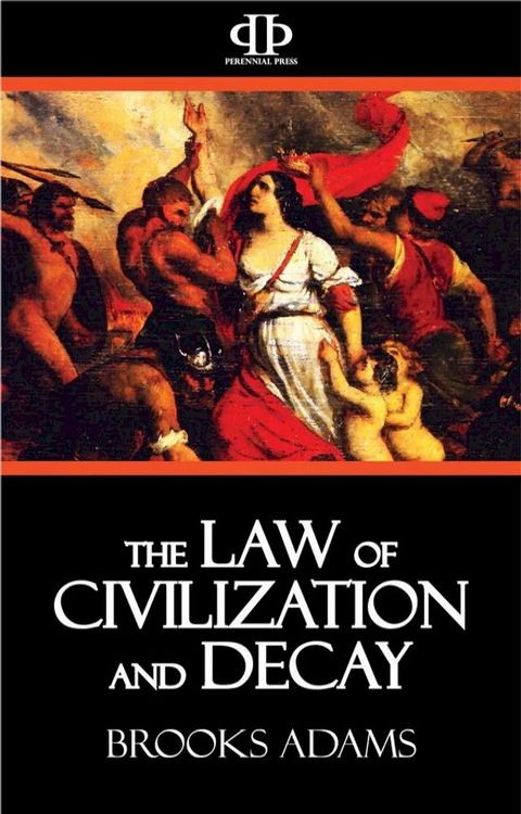 The Law of Civilization and Decay(Kobo/電子書)