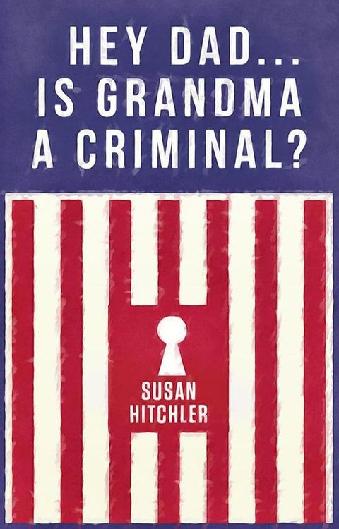 Hey Dad...Is Grandma A Criminal?(Kobo/電子書)