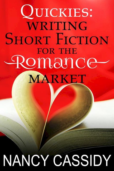 Quickies: Writing Short Fiction for the Romance Market(Kobo/電子書)