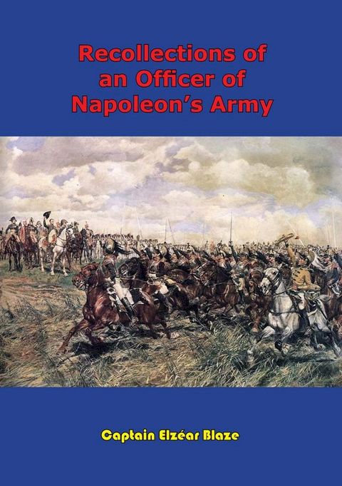 Recollections Of An Officer Of Napoleon’s Army(Kobo/電子書)