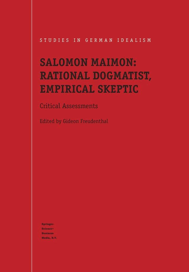  Salomon Maimon: Rational Dogmatist, Empirical Skeptic(Kobo/電子書)