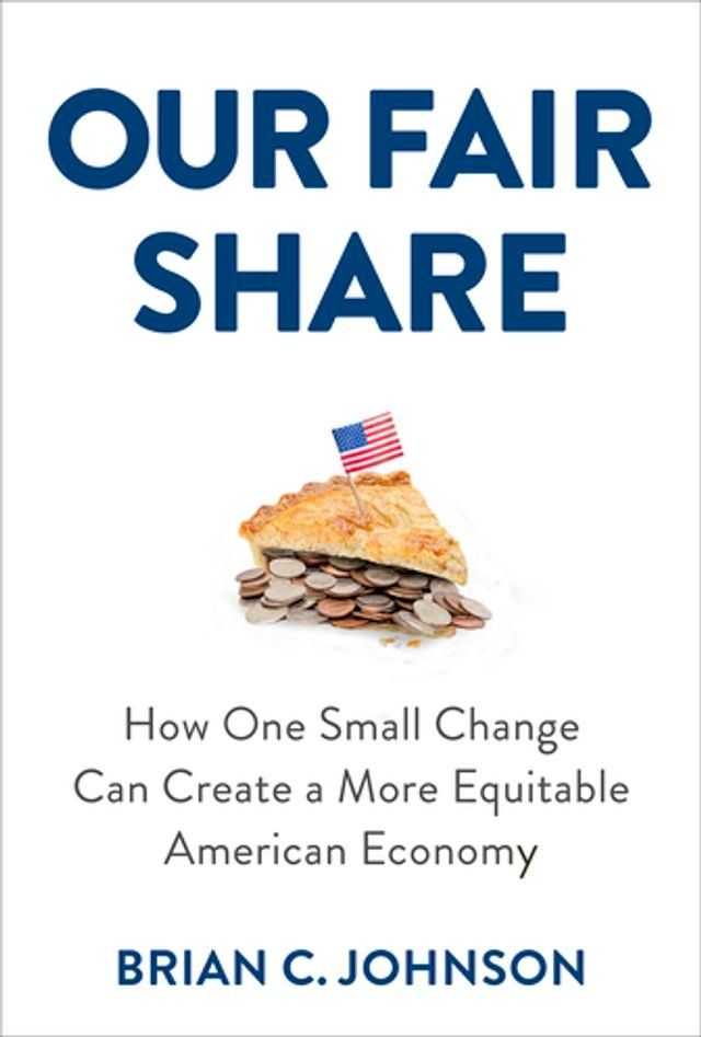  Our Fair Share: How One Small Change Can Create a More Equitable American Economy(Kobo/電子書)