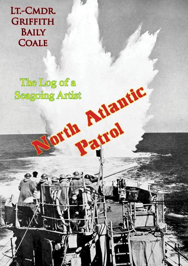  North Atlantic Patrol: The Log of a Seagoing Artist(Kobo/電子書)