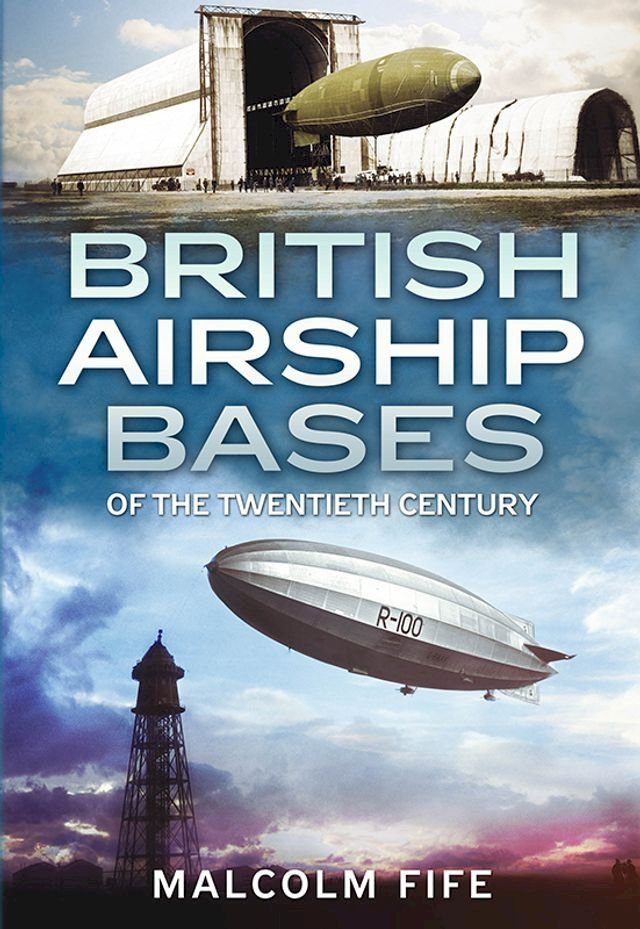  British Airship Bases of the Twentieth Century(Kobo/電子書)