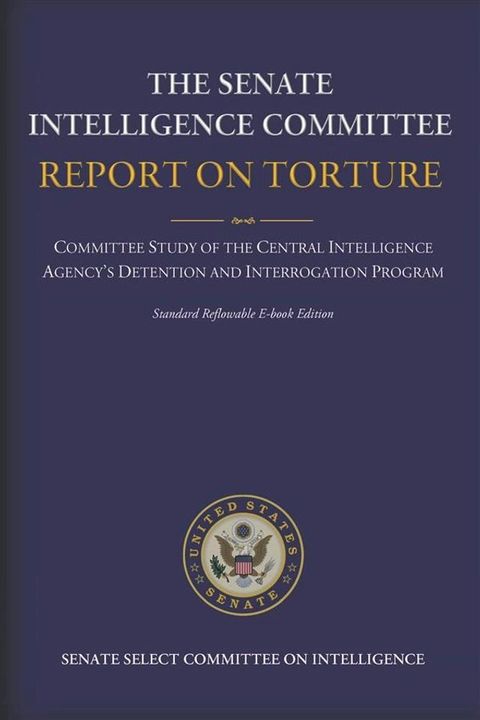 The Senate Intelligence Committee Report on Torture(Kobo/電子書)