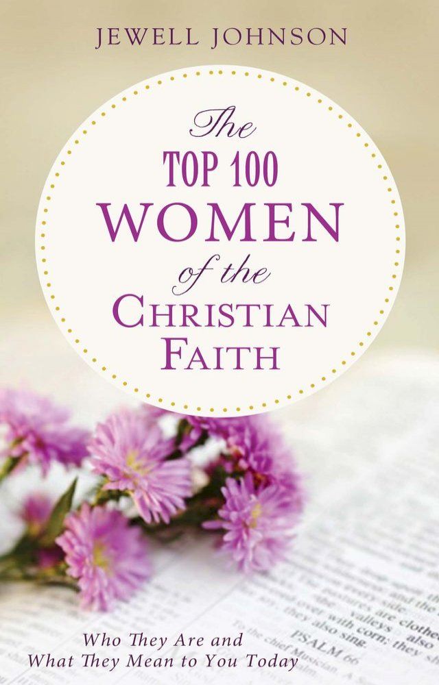  The Top 100 Women of the Christian Faith(Kobo/電子書)