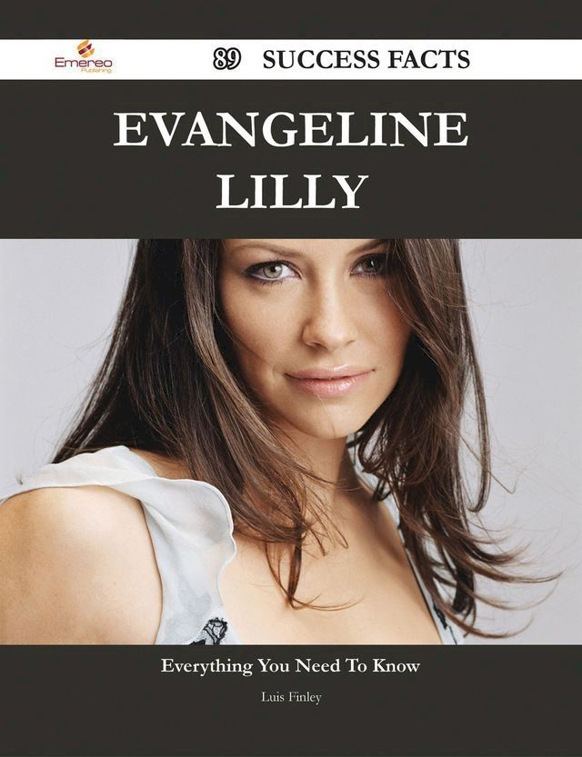  Evangeline Lilly 89 Success Facts - Everything you need to know about Evangeline Lilly(Kobo/電子書)