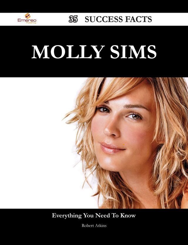  Molly Sims 35 Success Facts - Everything you need to know about Molly Sims(Kobo/電子書)