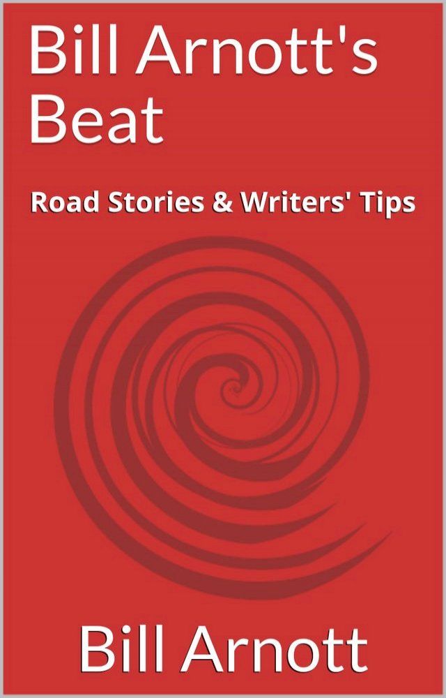  Bill Arnott's Beat: Road Stories & Writers' Tips(Kobo/電子書)