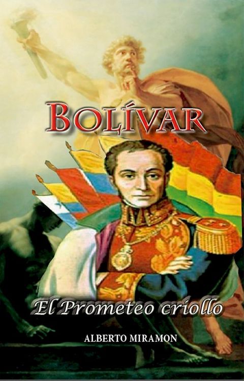 Bolivar El Prometeo Criollo(Kobo/電子書)