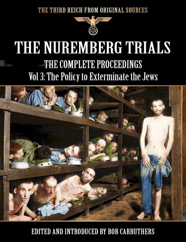  The Nuremberg Trials - The Complete Proceedings Vol 3: The Policy to Exterminate the Jews(Kobo/電子書)