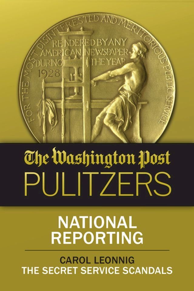  The Washington Post Pulitzers: Carol Leonnig, National Reporting(Kobo/電子書)