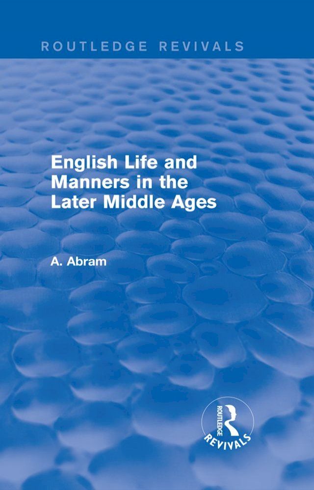  English Life and Manners in the Later Middle Ages (Routledge Revivals)(Kobo/電子書)