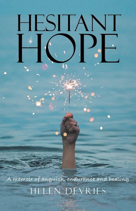 Hesitant Hope: A memoir of anguish, endurance and healing.(Kobo/電子書)