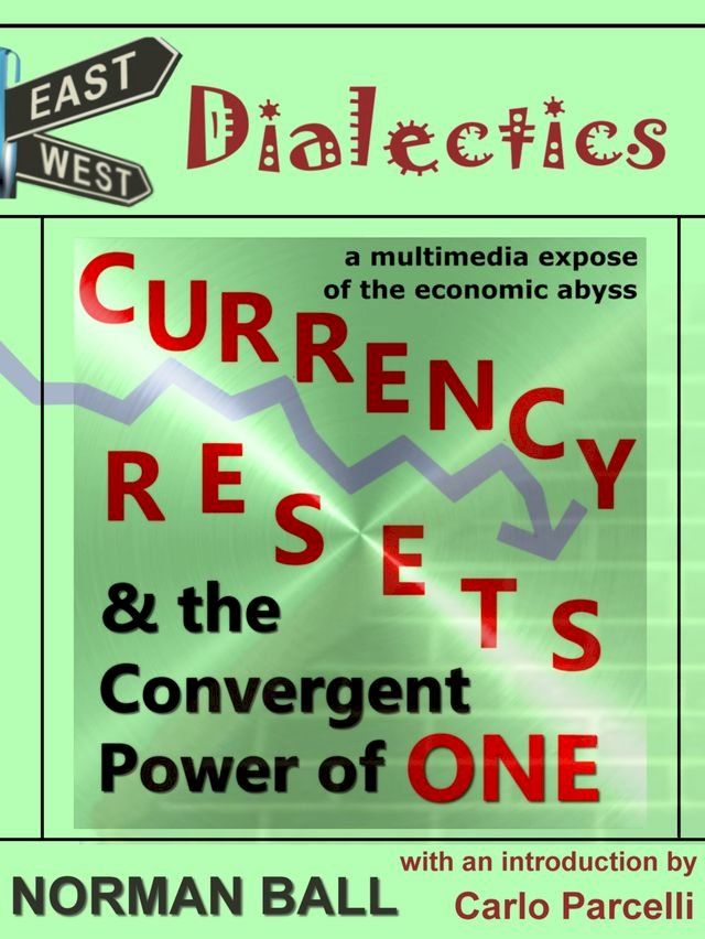  East-West Dialectics, Currency Resets and the Convergent Power of One(Kobo/電子書)