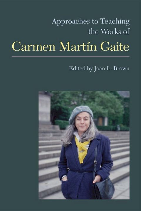 Approaches to Teaching the Works of Carmen Mart&iacute;n Gaite(Kobo/電子書)