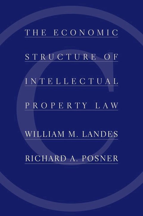 The Economic Structure of Intellectual Property Law(Kobo/電子書)