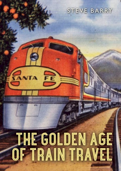 The Golden Age of Train Travel(Kobo/電子書)