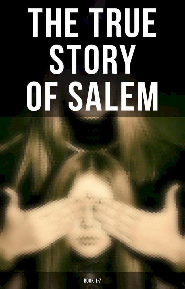  The True Story of Salem: Book 1-7(Kobo/電子書)