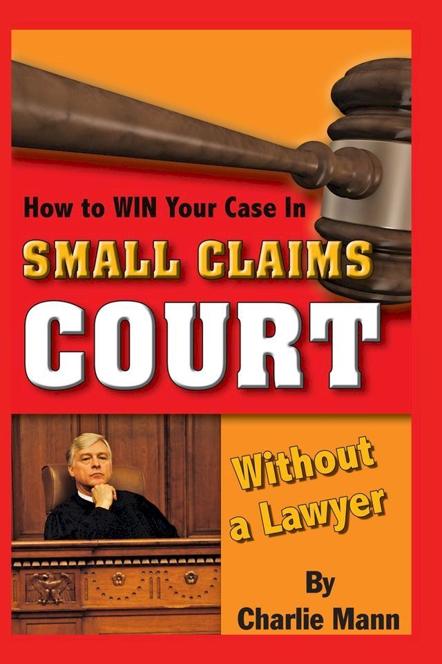  How to Win Your Case in Small Claims Court Without a Lawyer(Kobo/電子書)