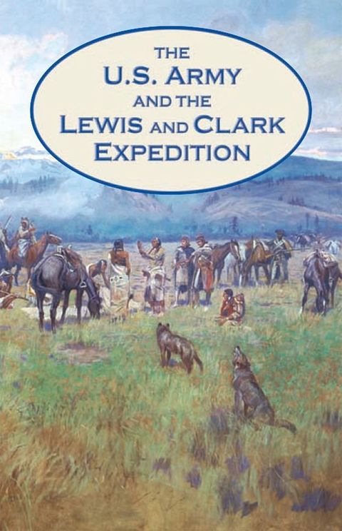 The U.S. Army and the Lewis and Clark Expedition(Kobo/電子書)