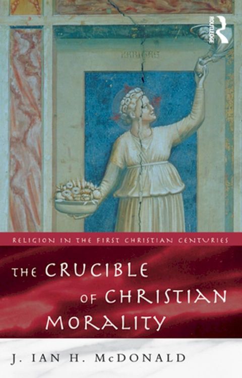 The Crucible of Christian Morality(Kobo/電子書)