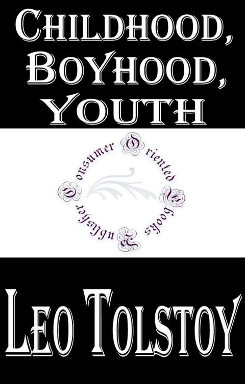 Childhood, Boyhood, Youth by Leo Tolstoy (3 Works)(Kobo/電子書)