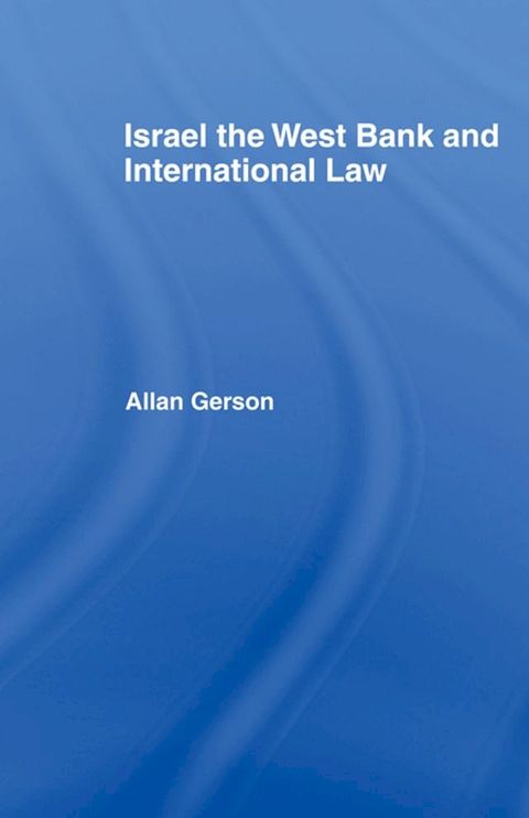 Israel, the West Bank and International Law(Kobo/電子書)