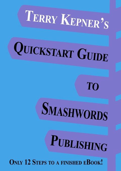 Terry Kepner's Quickstart Guide to Smashwords Publishing(Kobo/電子書)