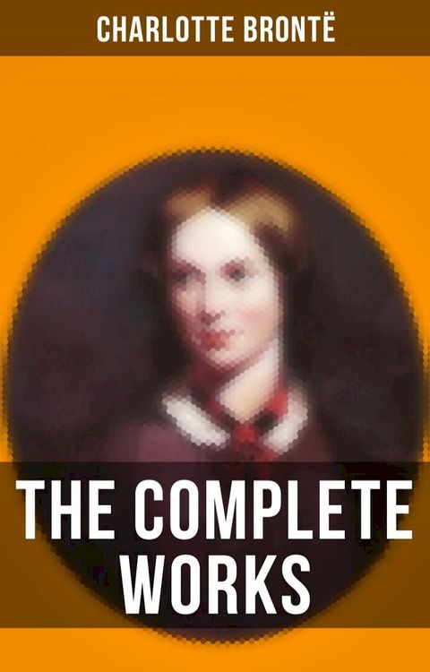 The Complete Works of Charlotte Bront&euml;(Kobo/電子書)