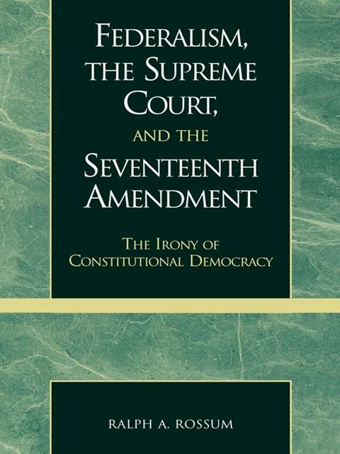 Federalism, the Supreme Court, and the Seventeenth Amendment(Kobo/電子書)