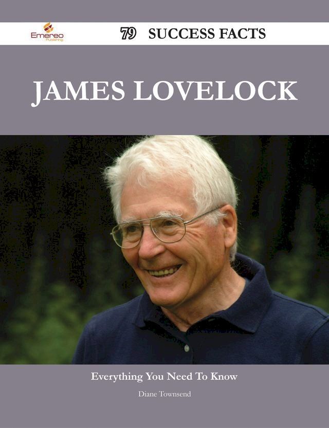  James Lovelock 79 Success Facts - Everything you need to know about James Lovelock(Kobo/電子書)