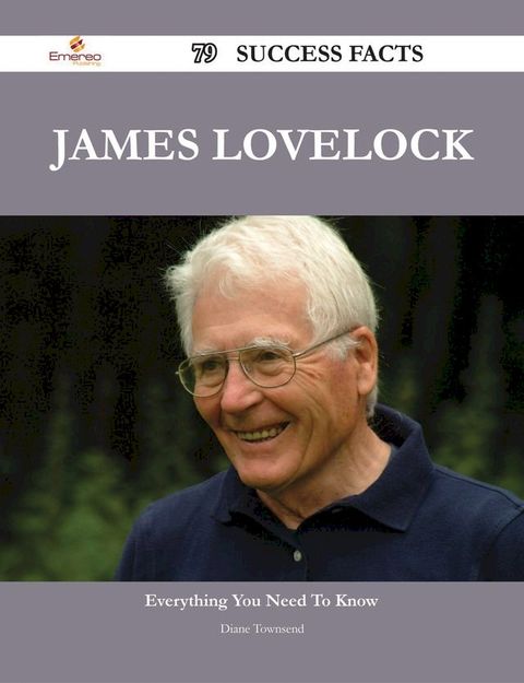 James Lovelock 79 Success Facts - Everything you need to know about James Lovelock(Kobo/電子書)