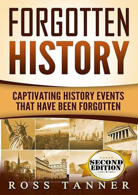 Forgotten History: Captivating History Events that Have Been Forgotten(Kobo/電子書)